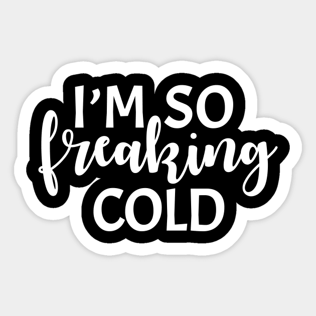 I'm so Freaking Cold Sweatshirt Sticker by animericans